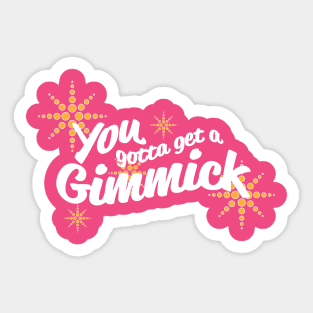 You Gotta Get a Gimmick Sticker